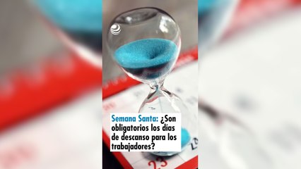 Semana Santa: ¿Son obligatorios los días de descanso para los trabajadores?