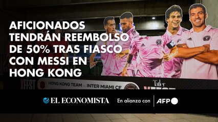 Aficionados tendrán reembolso de 50% tras fiasco con Messi en Hong Kong