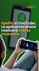 Spotify vs YouTube: la aplicación mostrará vídeos musicales