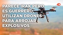 Parece Irak pero es Guerrero, utilizan drones para arrojar explosivos | Cotorreando la Noticia