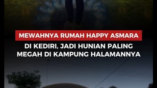 Mewahnya Rumah Happy Asmara di Kediri, Jadi Hunian Paling Megah di Kampung Halamannya