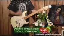 Alex Lora canta Virgen Morena a la Virgen de Guadalupe