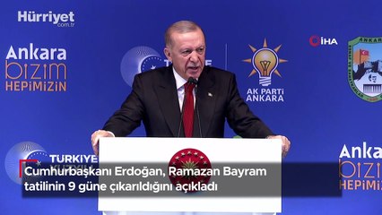 Cumhurbaşkanı Erdoğan, Ramazan Bayram tatilinin 9 güne çıkarıldığını açıkladı