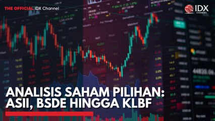 Analisis Saham Pilihan: ASII, BSDE Hingga KLBF