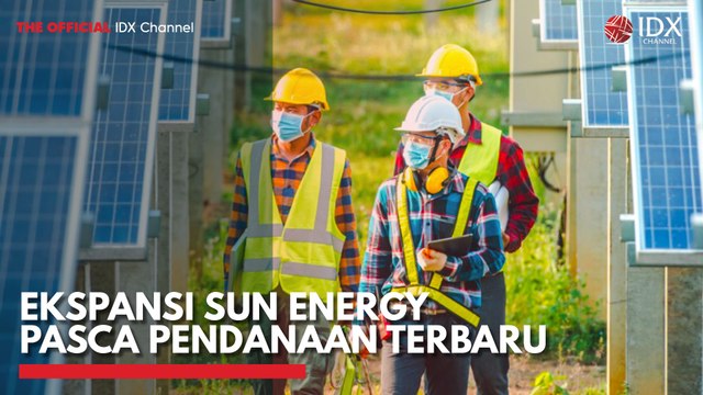 Ekspansi Sun Energy Pasca Pendanaan Terbaru