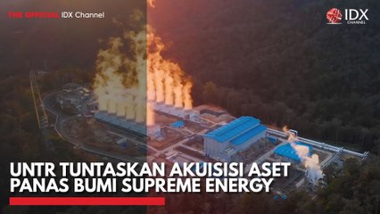 UNTR Tuntaskan Akuisisi Aset Panas Bumi Supreme Energy
