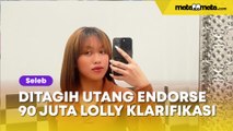 Ditagih Utang Endorse Rp 90 Juta, Lolly Akhirnya Muncul dan Klarifikasi  Laura Meizani Mawardi alias Lolly terlibat utang Rp 90 juta. Uang ini adalah biaya endorse yang seharusnya dilakukan oleh anak Nikita Mirzani tersebut.  Terkini, beredar rekaman suar