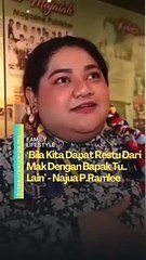Bila kita dapat restu dari mak bapak.. Memang lain.. - Najua P.Ramlee  Saksikan Family Lifestyle Bersama Najua P.Ramle di Youtube KeluargaMag