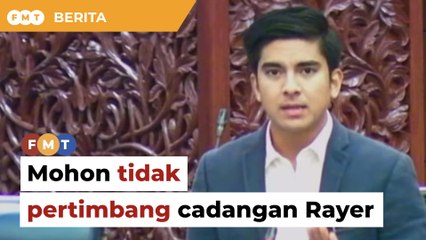 Syed Saddiq mohon Kementerian Kewangan tidak pertimbang cadangan Rayer