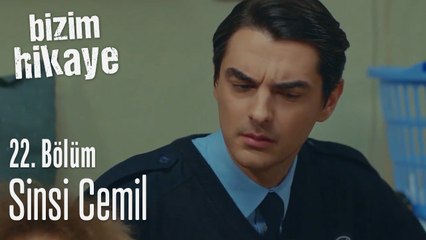 Sinsi Cemil - Bizim Hikaye 22. Bölüm