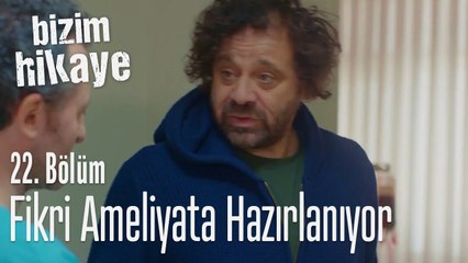 Fikri, böbrek ameliyatına hazırlanıyor - Bizim Hikaye 22. Bölüm