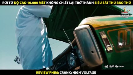 Rơi Từ Độ Cao 10.000 Mét Không Chết - Trở Thành Siêu Sát Thủ Luôn - Review Phim Crank- High Voltage