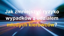 Jak zmniejszyć ryzyko wypadków z udziałem młodych kierowców?