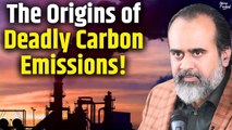 Unveiling the Culprits: The Origins of Deadly Carbon Emissions || Acharya Prashant (2022)