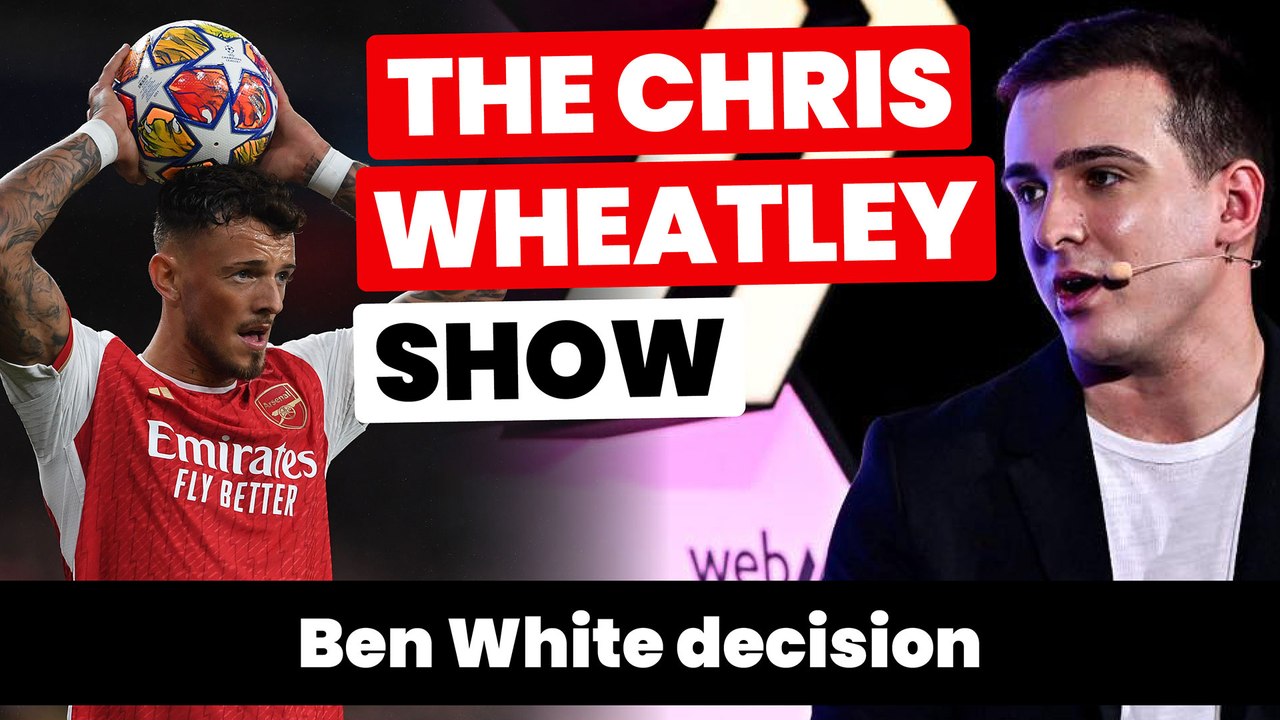 Ben White decision, Arsenal and Martinelli injury latest, Man City preview | The Chris Wheatley Show
