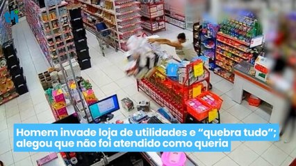 Homem invade loja de utilidades e “quebra tudo”; alegou que não foi atendido como queria