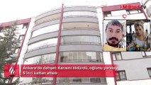 Ankara’da dehşet! Karısını öldürdü, oğlunu yaralayıp 5’inci kattan atladı