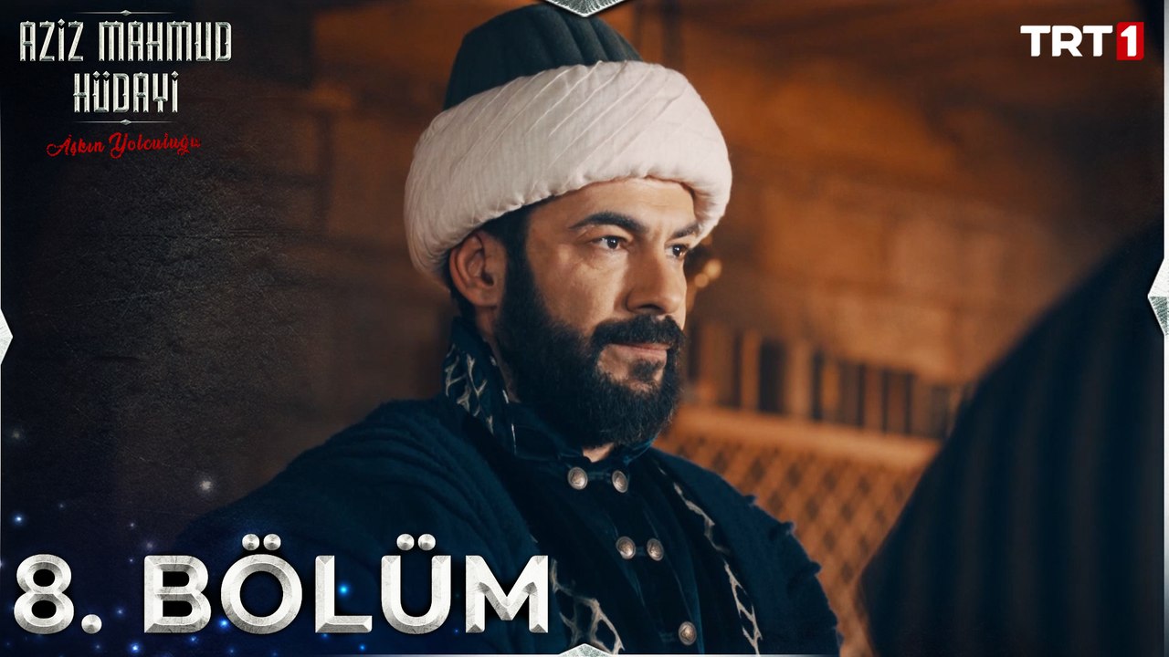 Aziz Mahmud Hüdayi: Aşkın Yolculuğu 8. Bölüm