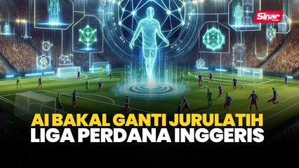 AI bakal ganti jurulatih Liga Perdana Inggeris