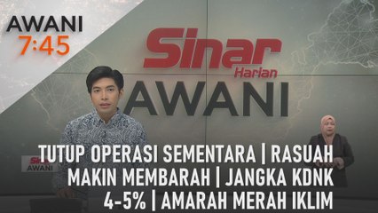 AWANI 7:45 [20/03/2024] - Tutup operasi sementara | Rasuah makin membarah | Jangka kdnk 4-5% | Amarah merah iklim
