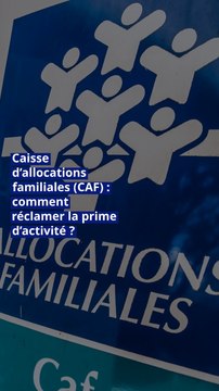 Caisse d’allocations familiales (CAF) : comment réclamer la prime d’activité ?
