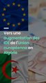 Vers une augmentation des IDE de l’Union européenne en Algérie