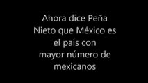 Presidente Peña Nieto México es el país con MAYOR número de mexicanos FAIL