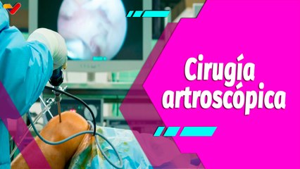 Buena Vibra | ¿Conoces la cirugía artroscópica?