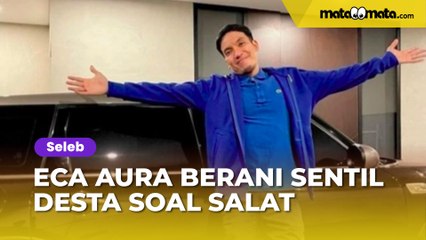 Padahal 'Nonis', Eca Aura Berani Sentil Desta Soal Salat Sampai Salah Tingkah
