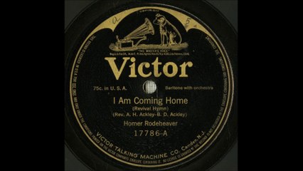 I Am Coming Home - Homer Rodeheaver (1915)