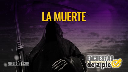 Encuestas de a Pie: La muerte