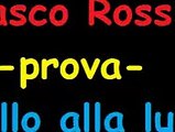 Vasco Rossi  prova  Dillo alla luna