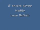 Lucio Battisti  INEDITO 1972  E Ancora Giorno poi cantata da Pappalardo