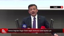 Hamza Dağ'dan Özgür Özel'e tepki: Korkunun ecele faydası yok