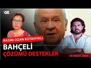 Rasim Ozan Kütahyalı 'Bahçeli çözümü destekler' dedi !
