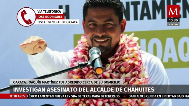 Fiscalía de Oaxaca ya realiza investigaciones sobre el asesinato del alcalde de Chahuites