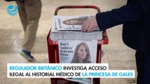 Regulador británico investiga acceso ilegal al historial médico de la princesa Catalina de Gales