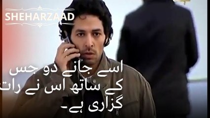 اسے جانے دو جس کے ساتھ اس نے رات گزاری ہے۔| Sheharzaad - قسط نمبر 38