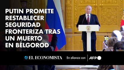 Putin promete restablecer seguridad fronteriza tras un muerto en Bélgorod