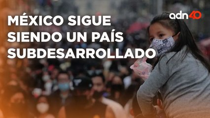 México al final sigue siendo un país subdesarrollado, seguimos retrocediendo  I Todo Personal