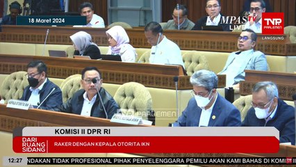 [FULL] Anggota DPR Usul Pindah Terakhir ke IKN, Ini Alasannya