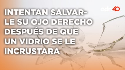 Intentan salvarle el ojo derecho, su compañero lo atacó con un vidrio