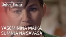 Yaseminina majka sumnja na Savaša | Ljubav i Kazna - Epizoda 15