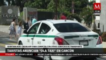 Taxistas de Cancún preparan su propia aplicación de viajes
