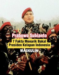 7 Fakta Menarik Prabowo Subianto, Bakal Presiden Indonesia