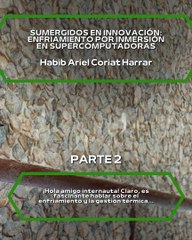 |HABIB ARIEL CORIAT HARRAR | REFRIGERACIÓN INNOVADORA EN SUPERCOMPUTADORAS (PARTE 2) (@HABIBARIELC)
