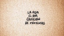 La Vida es una Colección de Momentos: Momento #1