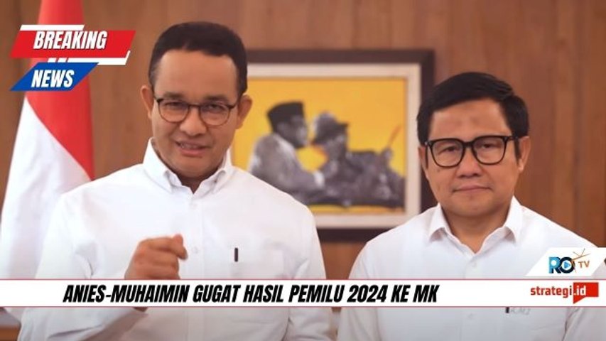 Anies-Muhaimin Gugat Hasil Pemilu 2024 ke MK