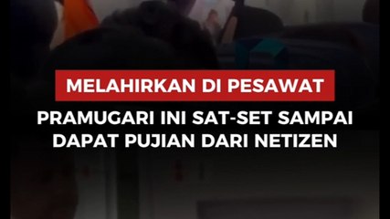 Melahirkan Di Pesawat, Pramugari Ini Sat-set sampai Dapat Pujian dari Netizen