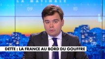 L'édito de Gauthier Le Bret : «Dette : la France au bord du gouffre»